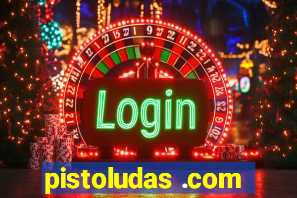 pistoludas .com